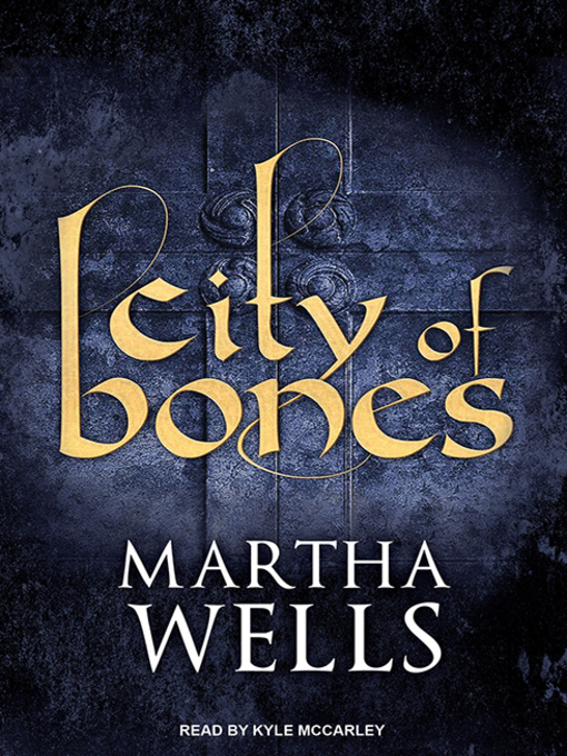 Title details for City of Bones by Martha Wells - Wait list